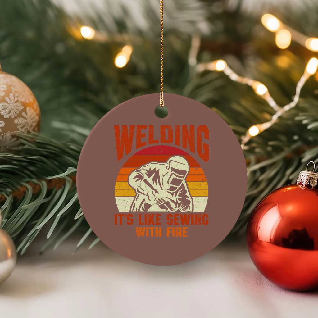 Funny Welder Ceramic Ornament Welding It's Like Sewing With Fire Retro Graphic TS10 1pc Mocha Print Your Wear