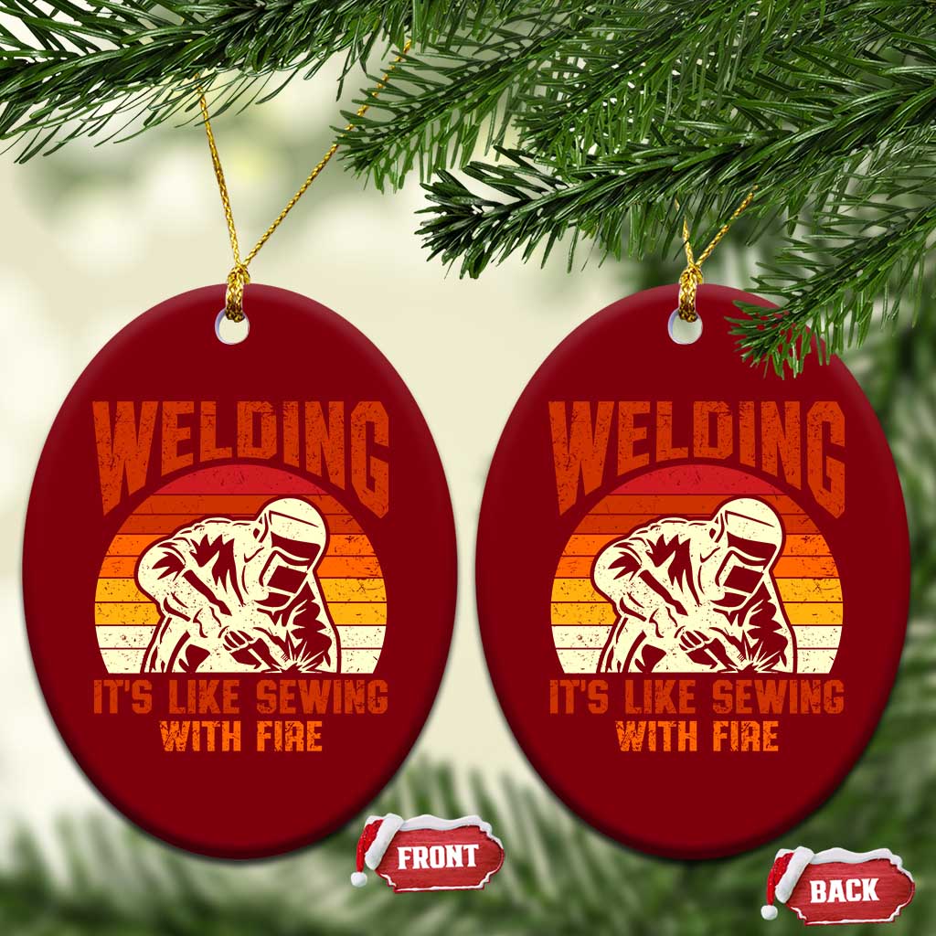 Funny Welder Ceramic Ornament Welding It's Like Sewing With Fire Retro Graphic TS10 Print Your Wear