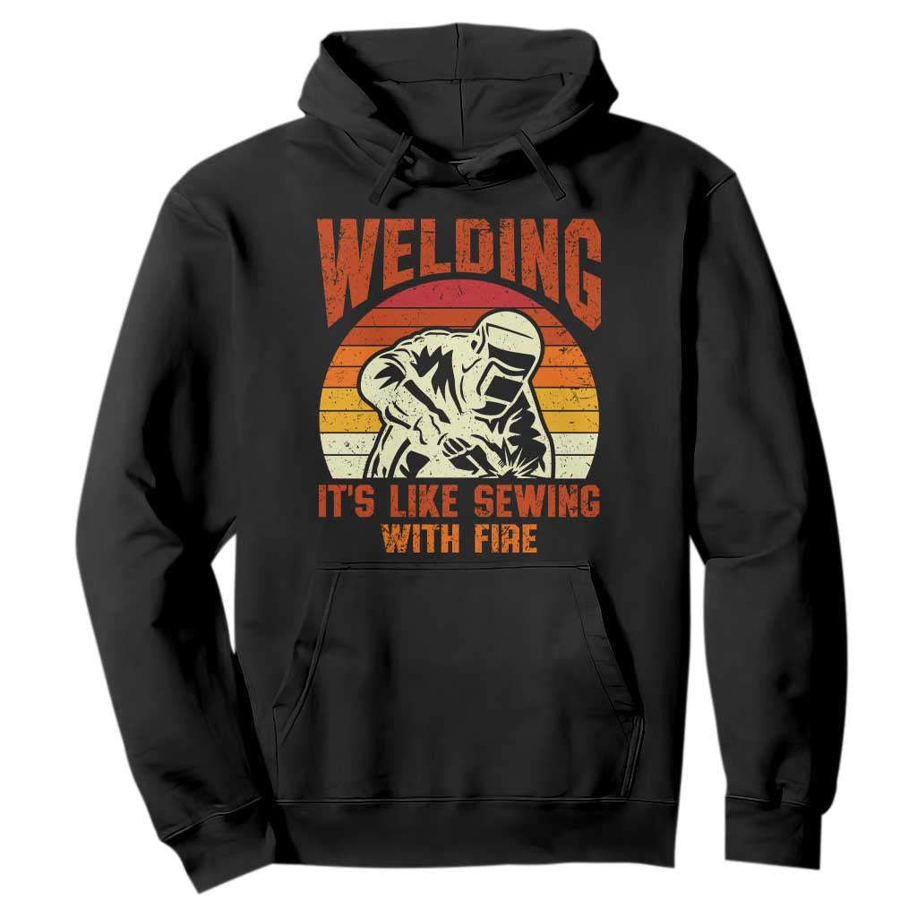 Funny Welder Hoodie Welding It's Like Sewing With Fire Retro Graphic TS10 Black Print Your Wear