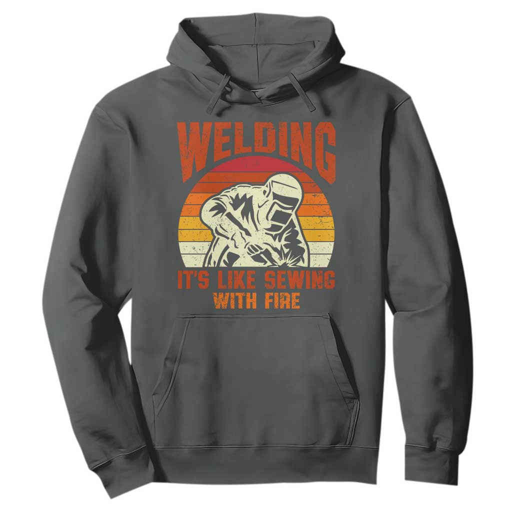 Funny Welder Hoodie Welding It's Like Sewing With Fire Retro Graphic TS10 Dark Heather Print Your Wear