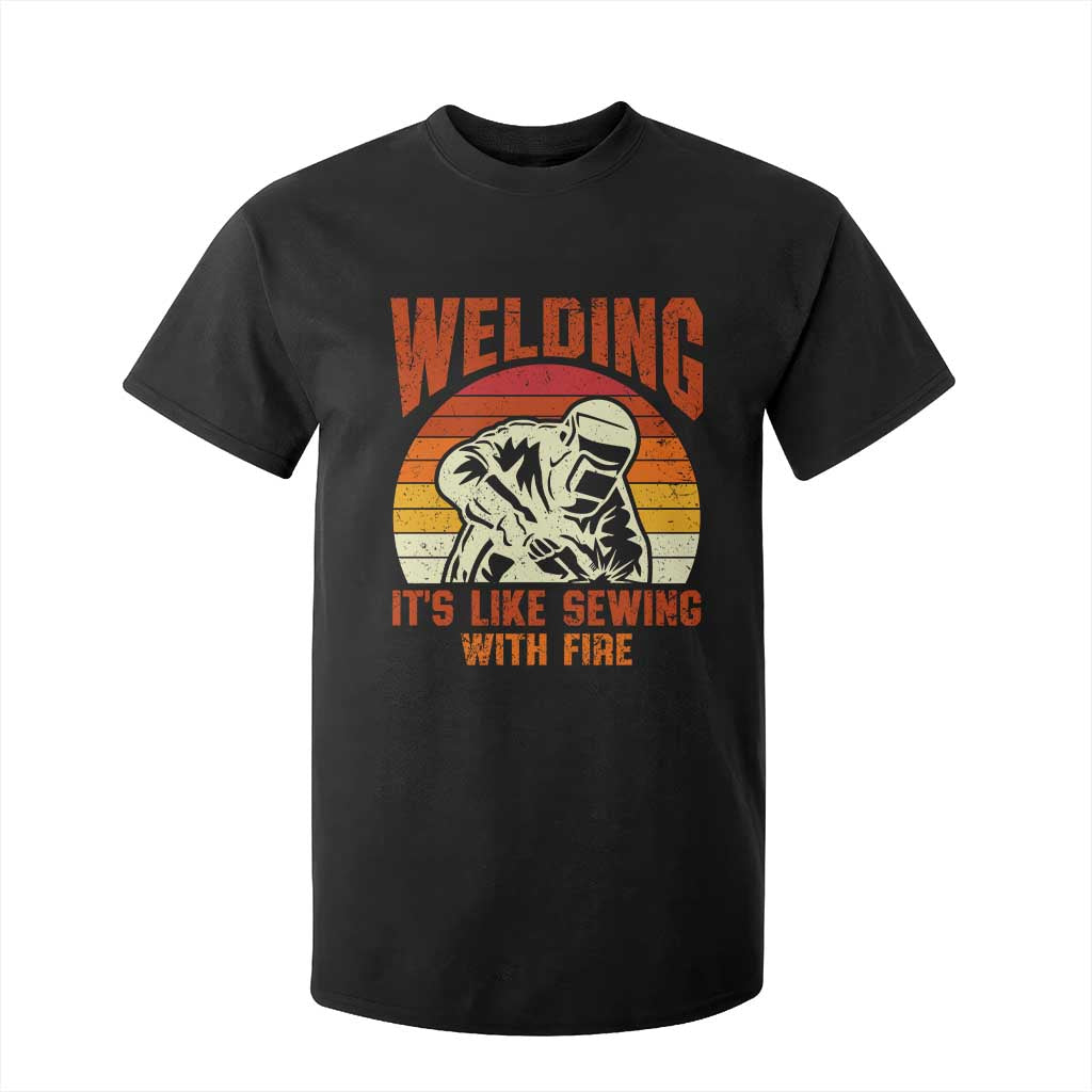 Funny Welder T Shirt For Kid Welding It's Like Sewing With Fire Retro Graphic TS10 Black Print Your Wear