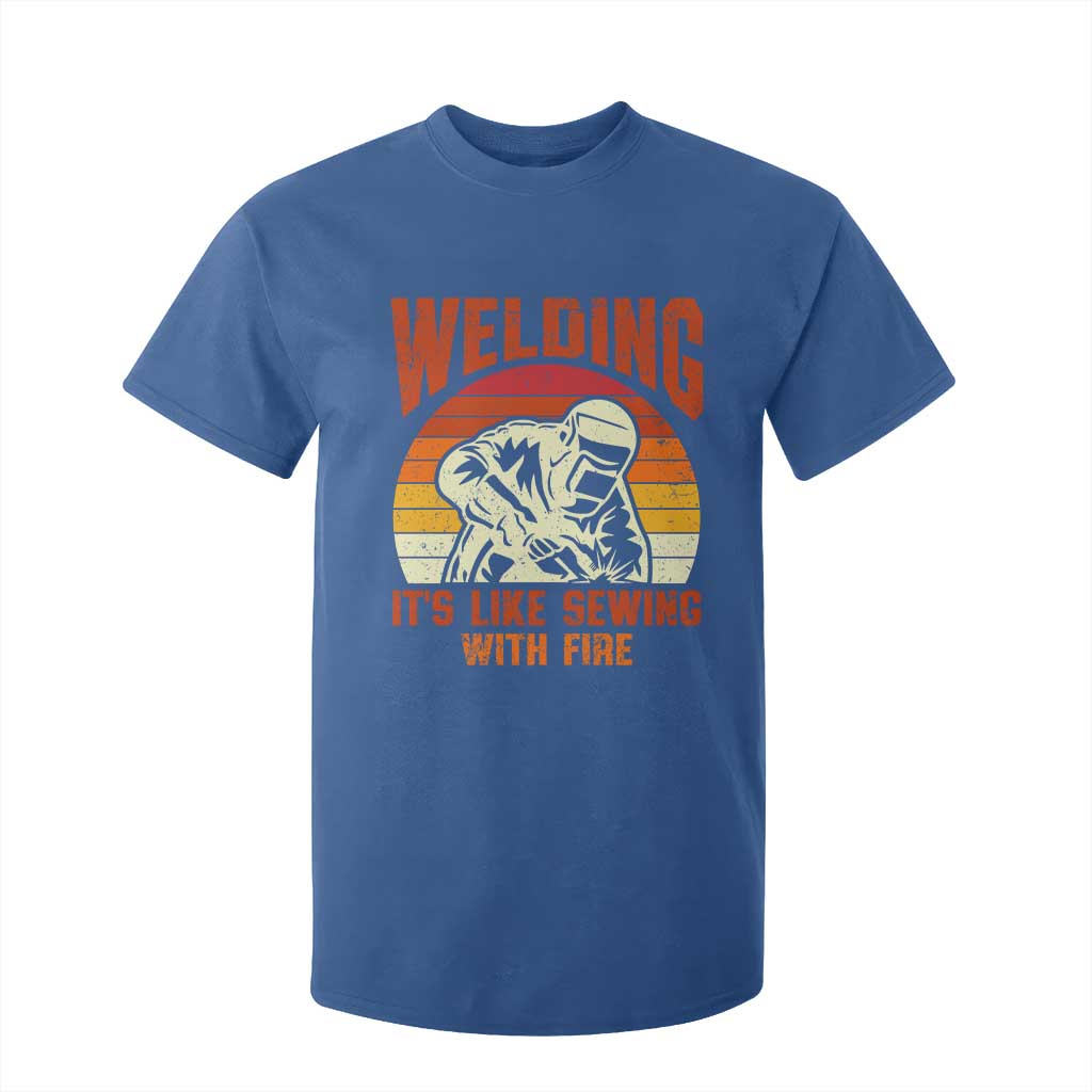 Funny Welder T Shirt For Kid Welding It's Like Sewing With Fire Retro Graphic TS10 Royal Blue Print Your Wear