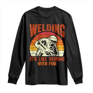Funny Welder Long Sleeve Shirt Welding It's Like Sewing With Fire Retro Graphic TS10 Black Print Your Wear
