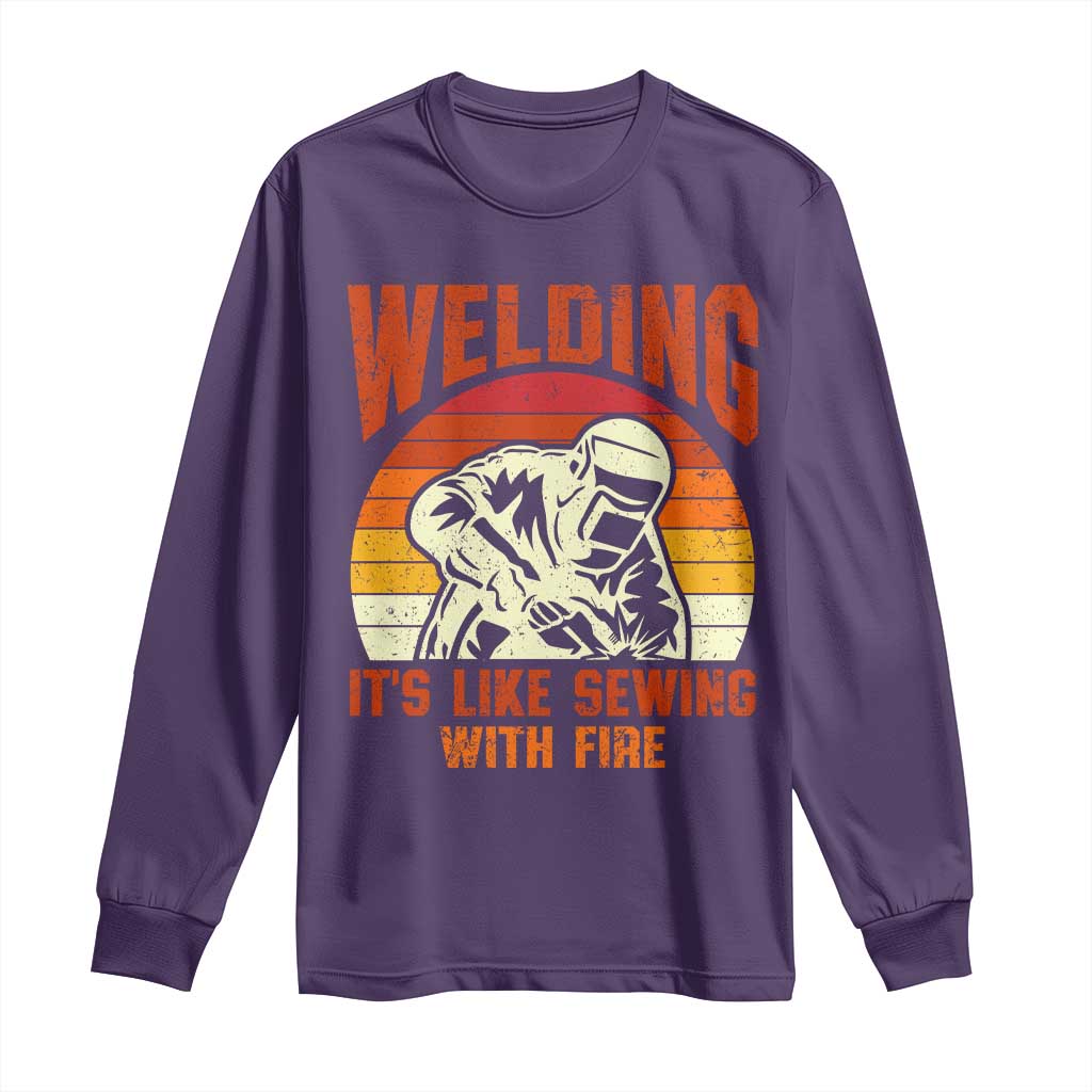 Funny Welder Long Sleeve Shirt Welding It's Like Sewing With Fire Retro Graphic TS10 Purple Print Your Wear