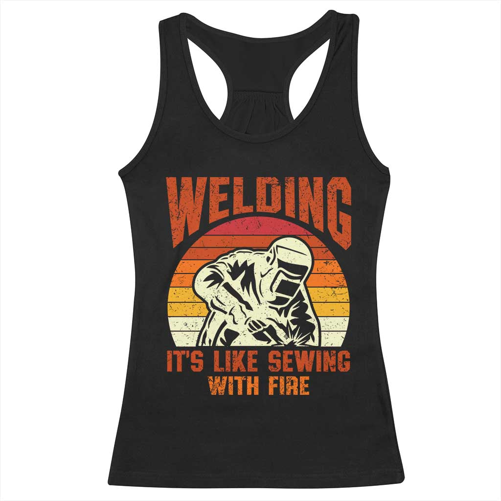 Funny Welder Racerback Tank Top Welding It's Like Sewing With Fire Retro Graphic TS10 Black Print Your Wear
