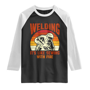 Funny Welder Raglan Shirt Welding It's Like Sewing With Fire Retro Graphic TS10 Black White Print Your Wear