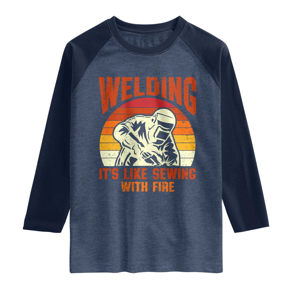 Funny Welder Raglan Shirt Welding It's Like Sewing With Fire Retro Graphic TS10 Heather Denim Navy Print Your Wear