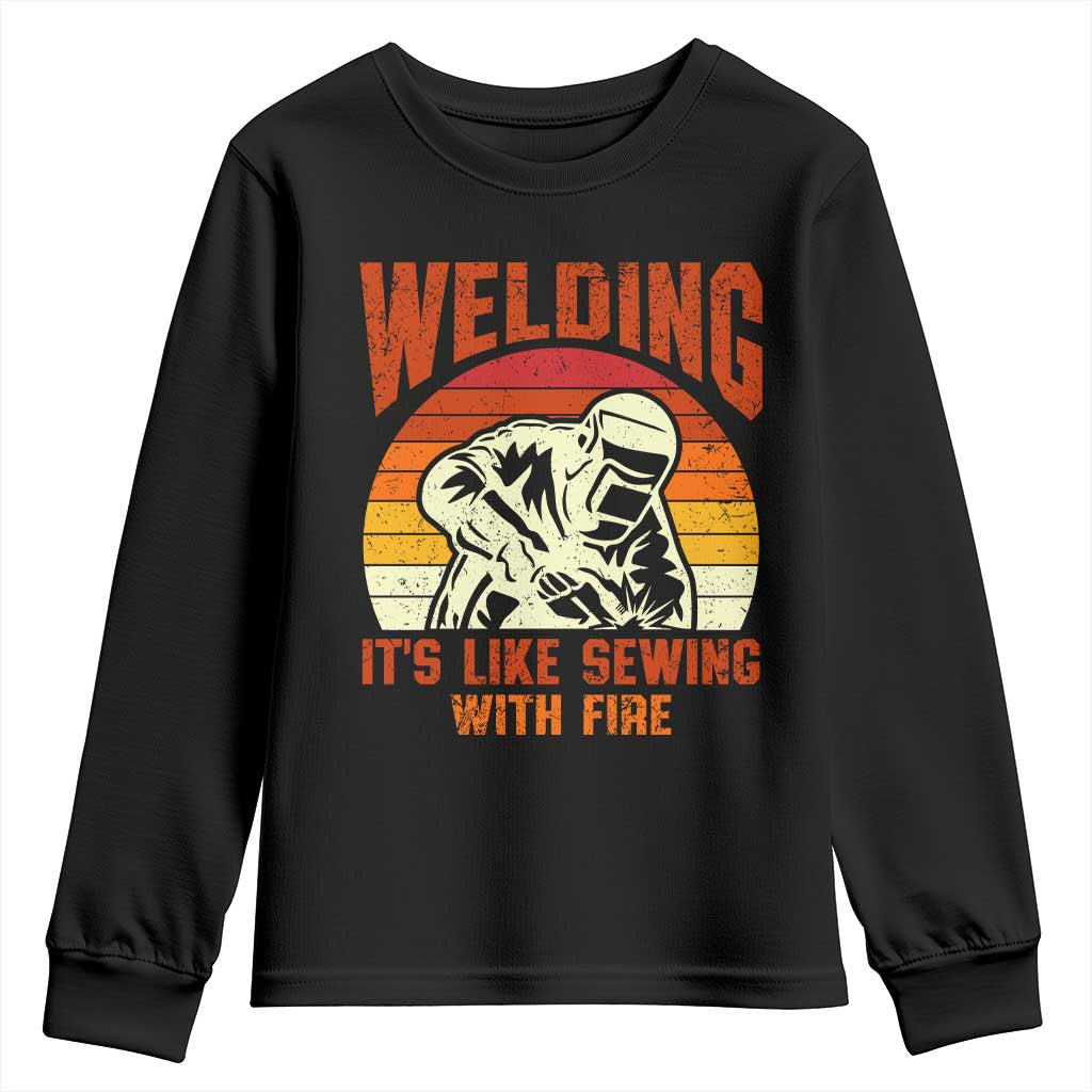 Funny Welder Youth Sweatshirt Welding It's Like Sewing With Fire Retro Graphic TS10 Black Print Your Wear