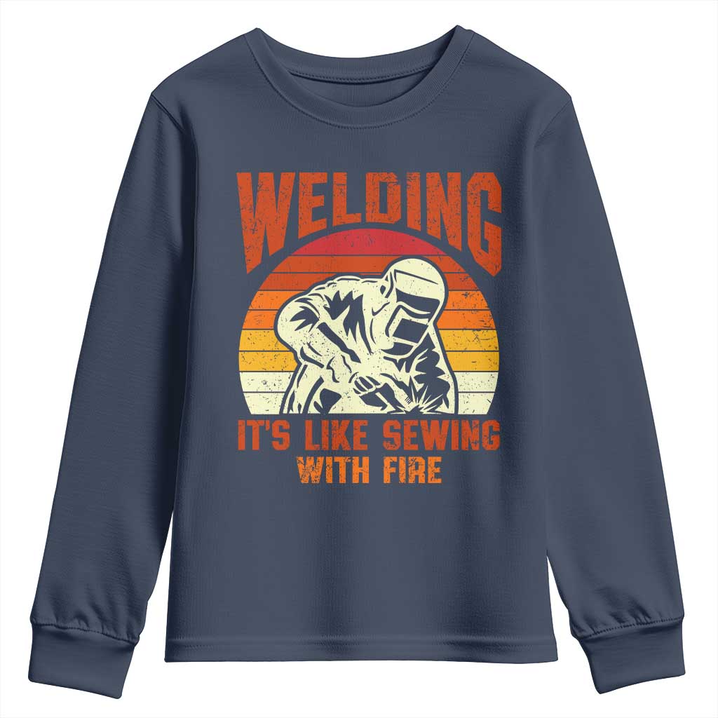Funny Welder Youth Sweatshirt Welding It's Like Sewing With Fire Retro Graphic TS10 Navy Print Your Wear