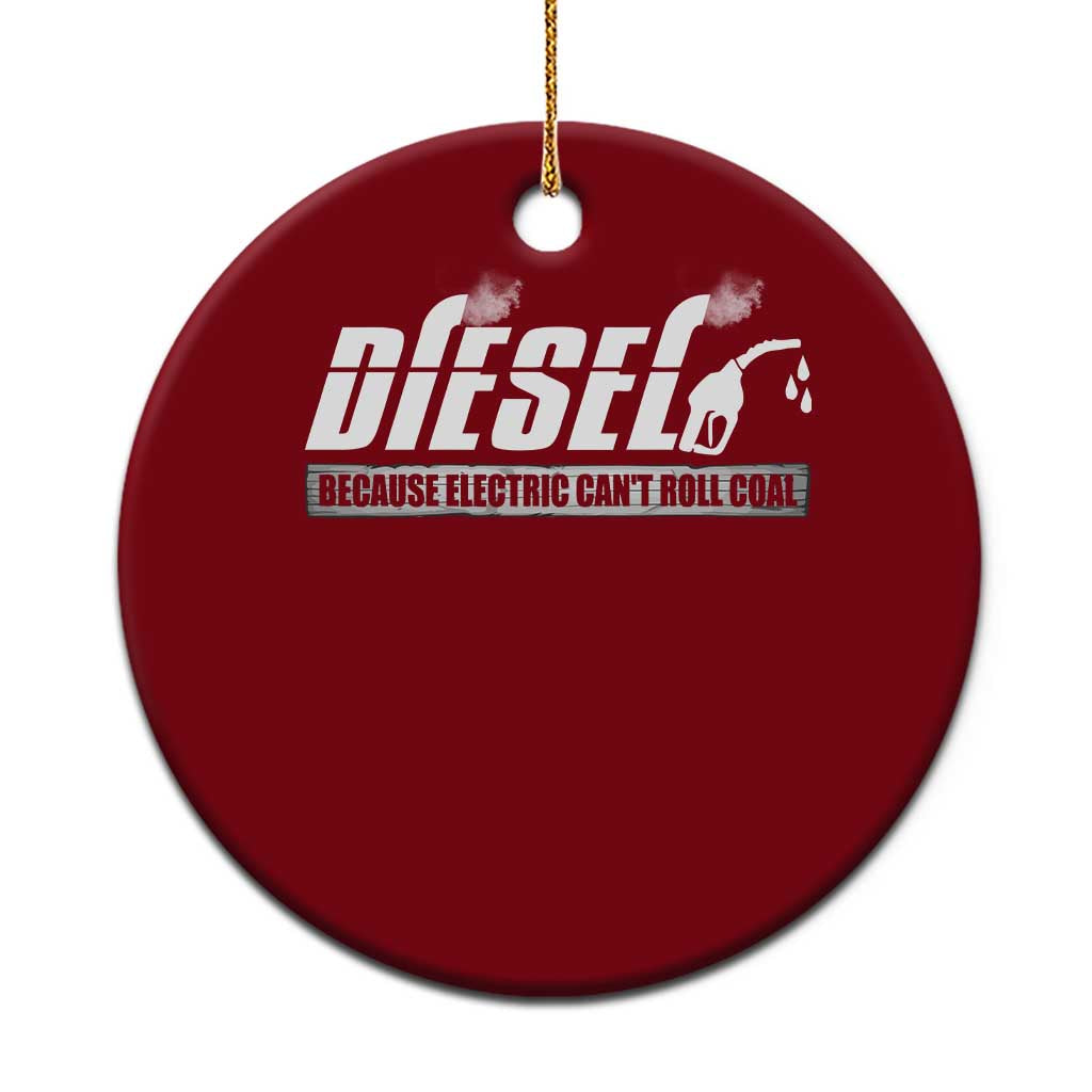 Diesel Because Electric Cars Can't Roll Coal Truck Ceramic Ornament Trucker Mechanic Graphic TS10 1pc Red Print Your Wear