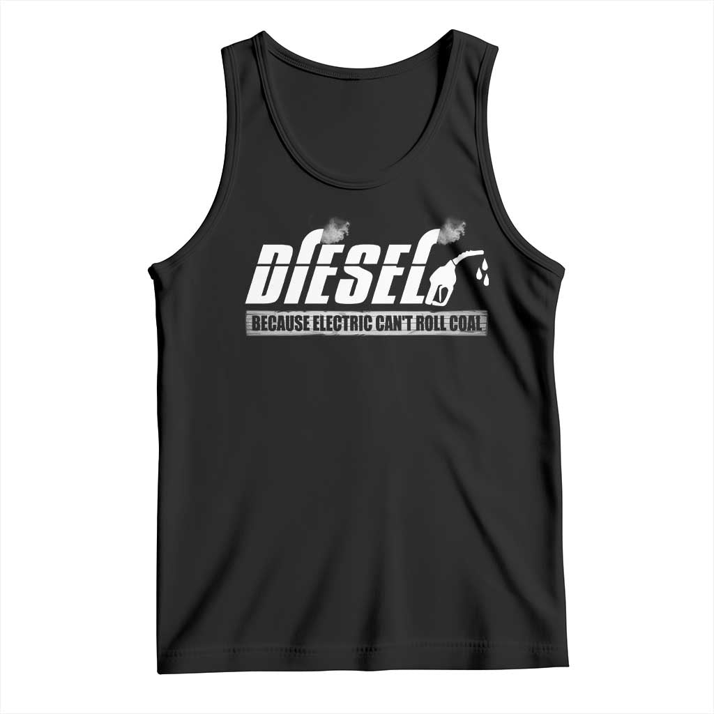 Diesel Because Electric Cars Can't Roll Coal Truck Tank Top Trucker Mechanic Graphic TS10 Black Print Your Wear