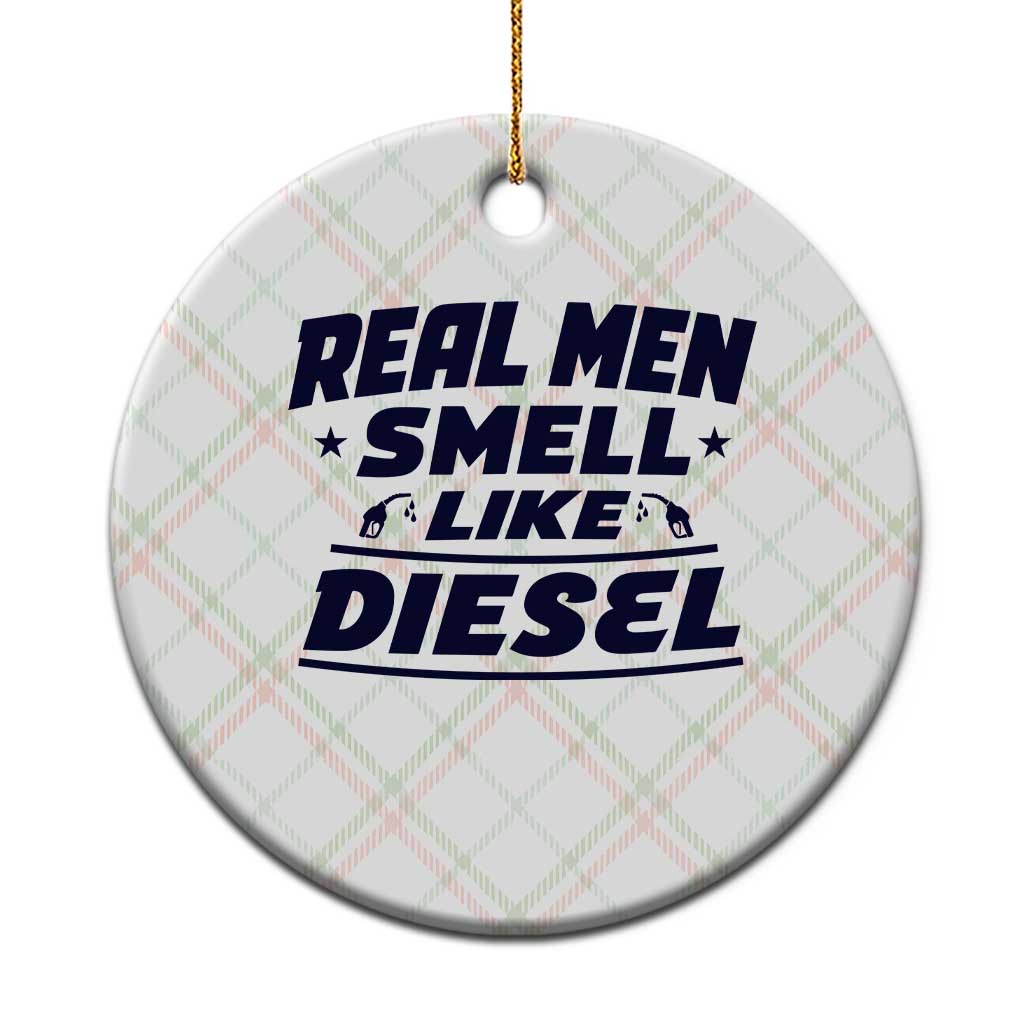 Real Men Smell Like Diesel Truck Mechanic Humor Ceramic Ornament TS10 1pc Christmas Plaid Print Your Wear