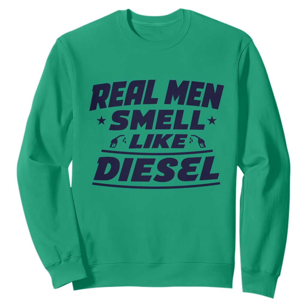 Real Men Smell Like Diesel Truck Mechanic Humor Sweatshirt TS10 Irish Green Print Your Wear