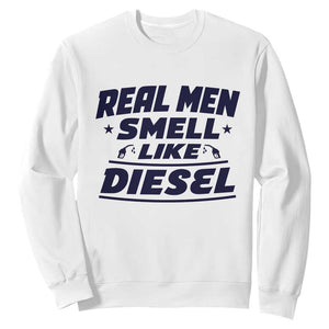 Real Men Smell Like Diesel Truck Mechanic Humor Sweatshirt TS10 White Print Your Wear