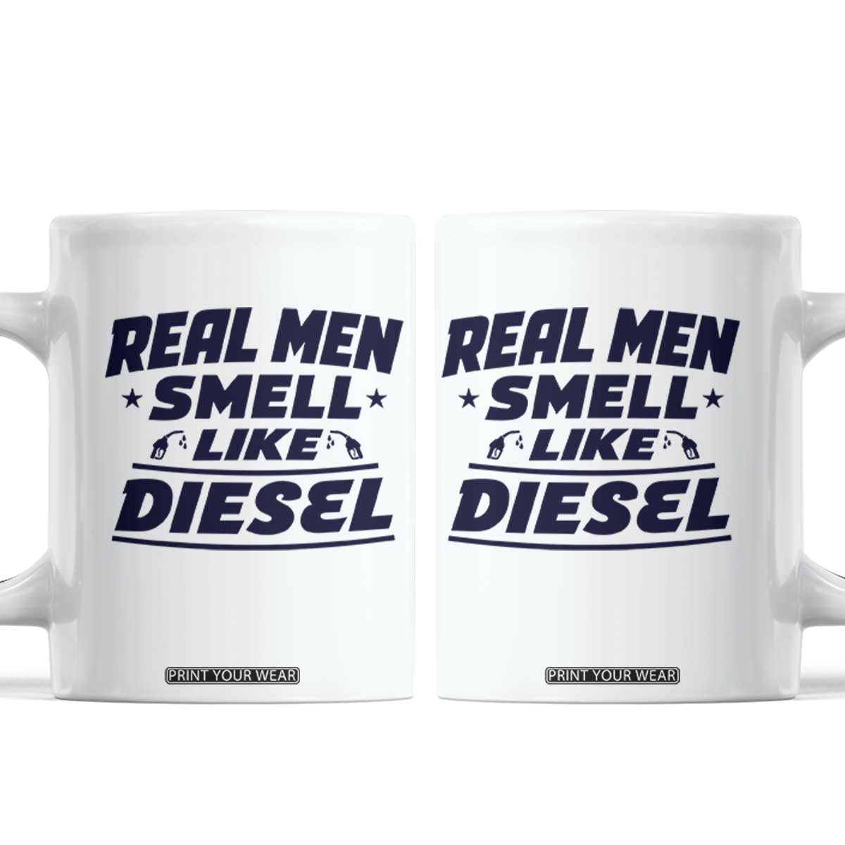 Real Men Smell Like Diesel Truck Mechanic Humor Coffee Mug TS10 White Print Your Wear