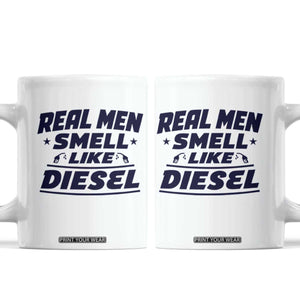 Real Men Smell Like Diesel Truck Mechanic Humor Coffee Mug TS10 White Print Your Wear