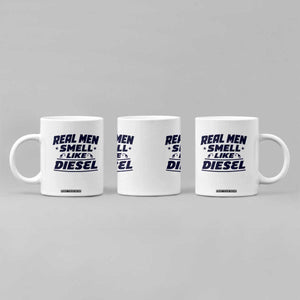 Real Men Smell Like Diesel Truck Mechanic Humor Coffee Mug TS10 Print Your Wear