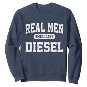 Funny Truck Mechanic Sweatshirt Real Men Smell Like Diesel TS10 Navy Print Your Wear