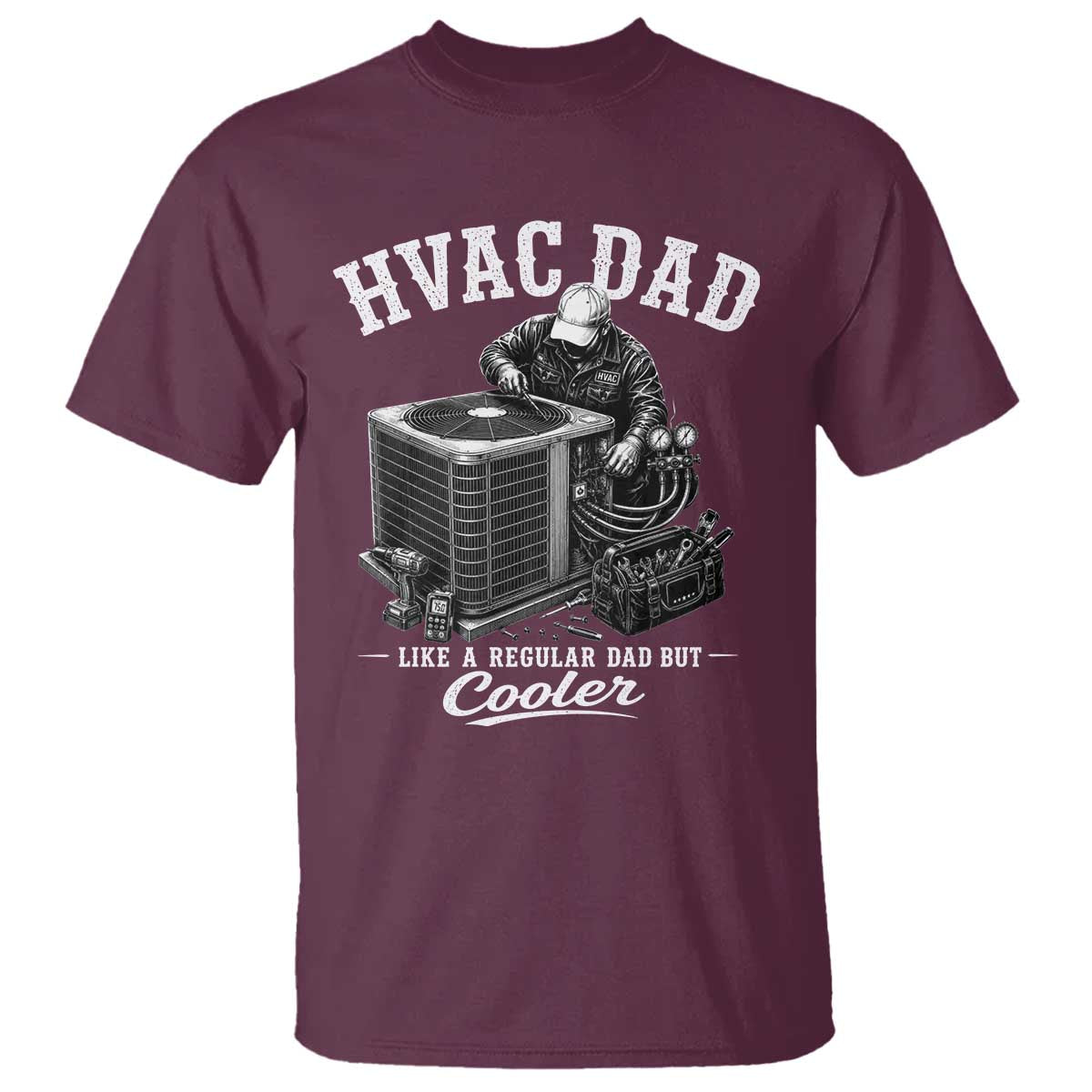 HVAC Dad T Shirt Funny Technician Fathers Day Graphic TS10 Maroon Print Your Wear