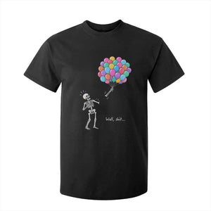 Well Shit Skeleton Detached Arm T Shirt For Kid Gothic Halloween Flying Balloons Graphic TS10 Black Print Your Wear