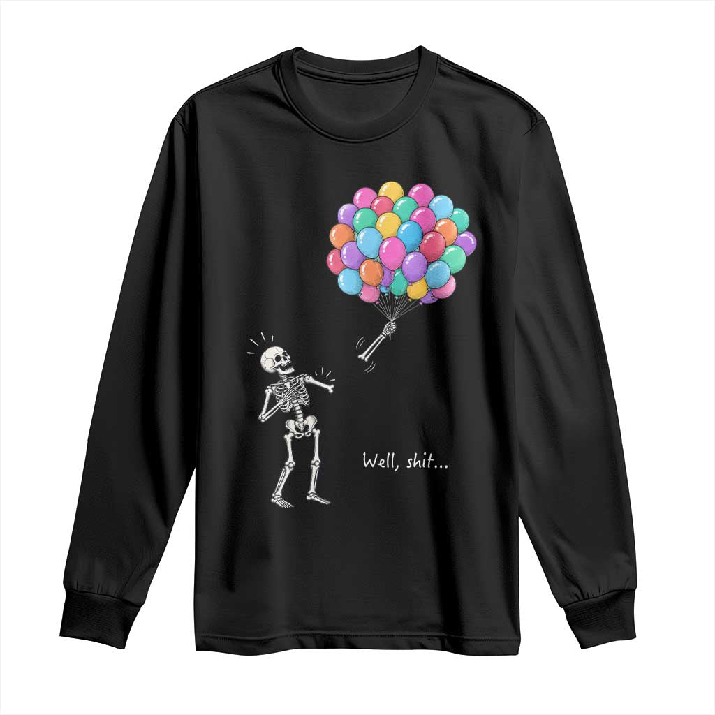 Well Shit Skeleton Detached Arm Long Sleeve Shirt Gothic Halloween Flying Balloons Graphic TS10 Black Print Your Wear