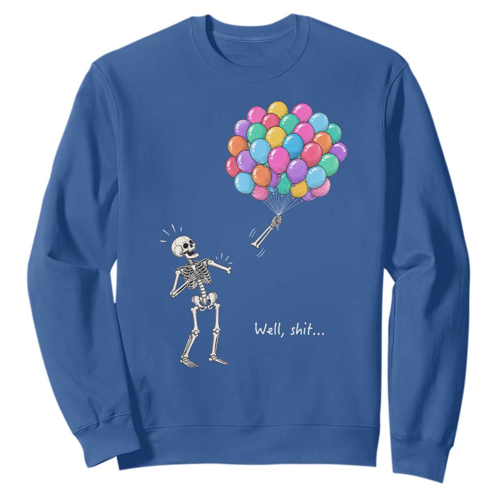 Well Shit Skeleton Detached Arm Sweatshirt Gothic Halloween Flying Balloons Graphic TS10 Royal Blue Print Your Wear