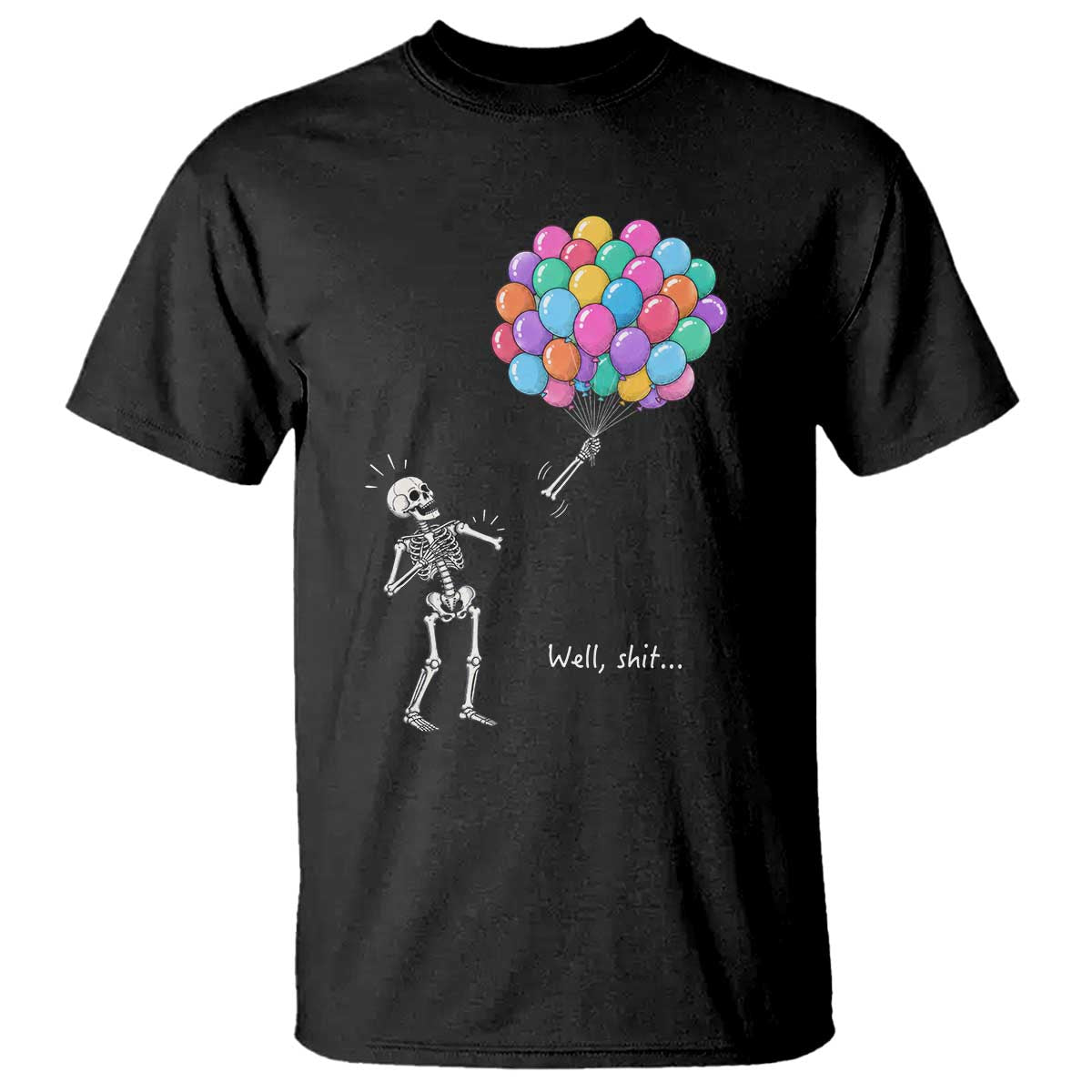Well Shit Skeleton Detached Arm T Shirt Gothic Halloween Flying Balloons Graphic TS10 Black Print Your Wear