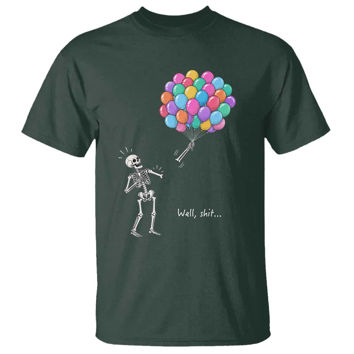 Well Shit Skeleton Detached Arm T Shirt Gothic Halloween Flying Balloons Graphic TS10 Dark Forest Green Print Your Wear