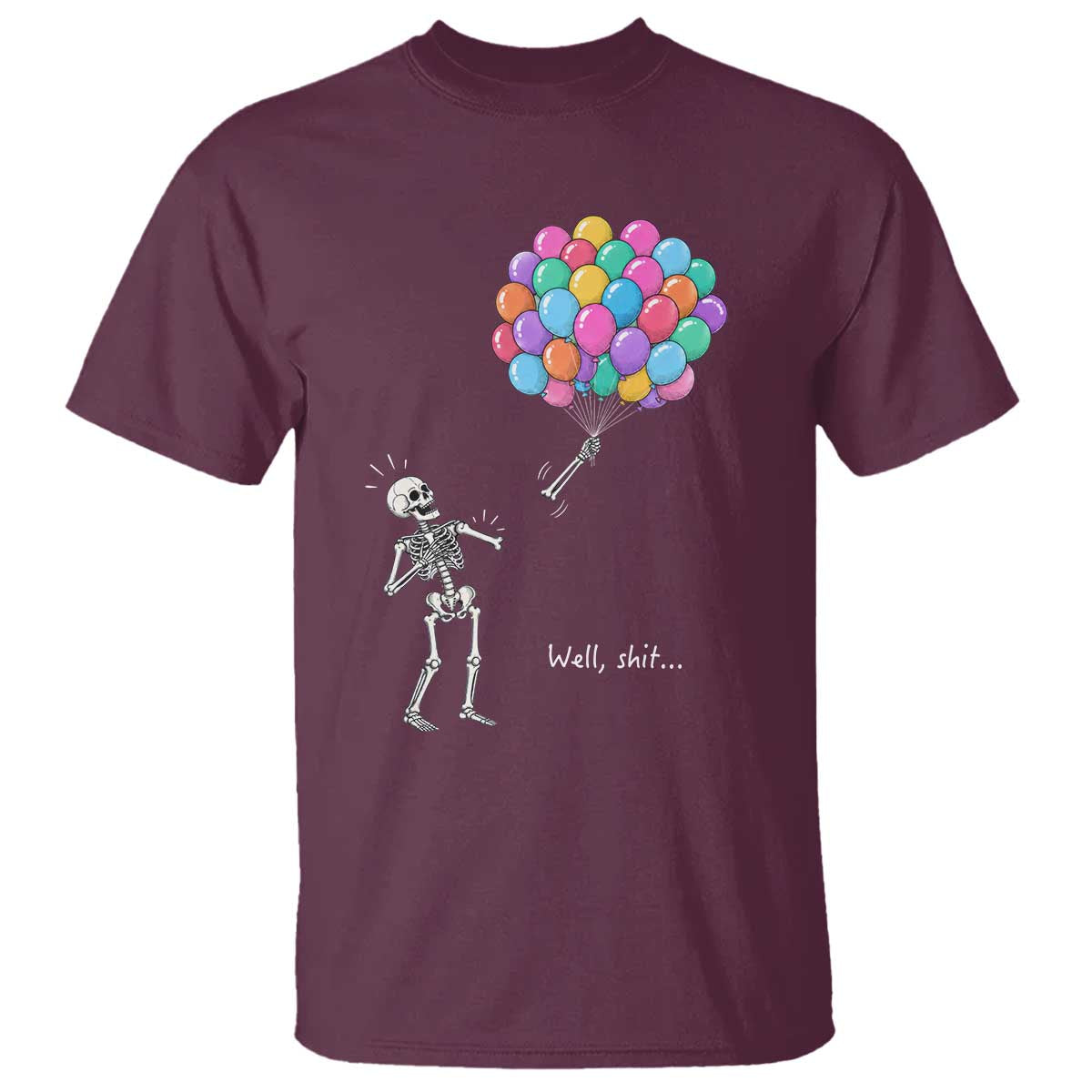 Well Shit Skeleton Detached Arm T Shirt Gothic Halloween Flying Balloons Graphic TS10 Maroon Print Your Wear