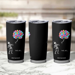 Well Shit Skeleton Detached Arm Tumbler Cup Gothic Halloween Flying Balloons Graphic TS10 Print Your Wear