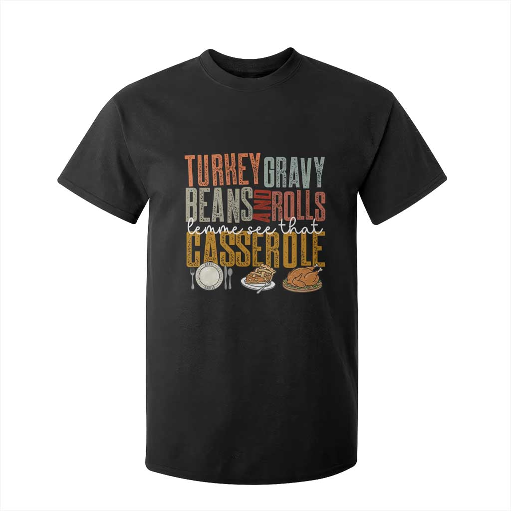 Funny Thanksgiving T Shirt For Kid Turkey Gravy Beans And Rolls Let Me See That Casserole TS10 Black Print Your Wear