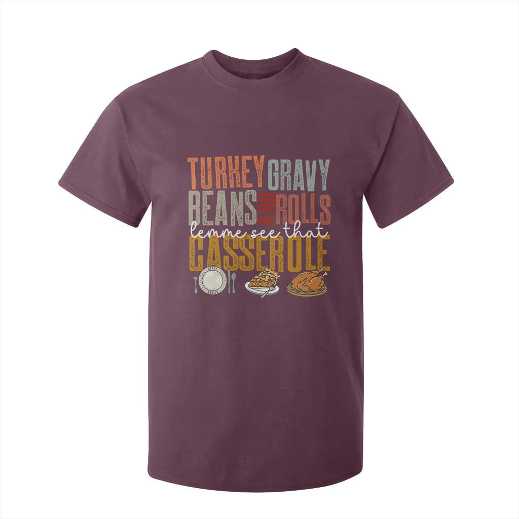 Funny Thanksgiving T Shirt For Kid Turkey Gravy Beans And Rolls Let Me See That Casserole TS10 Maroon Print Your Wear