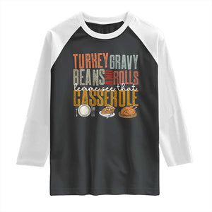 Funny Thanksgiving Raglan Shirt Turkey Gravy Beans And Rolls Let Me See That Casserole TS10 Black White Print Your Wear