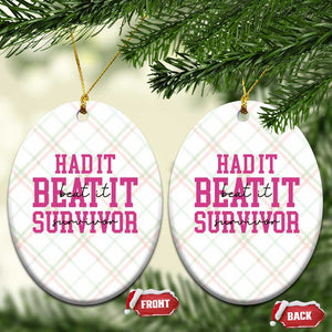Breast Cancer Support Ceramic Ornament Had it Beat it Survivor Gift TS10 Print Your Wear
