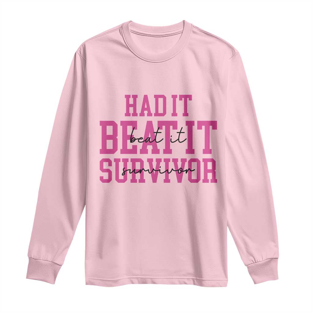 Breast Cancer Support Long Sleeve Shirt Had it Beat it Survivor Gift TS10 Light Pink Print Your Wear