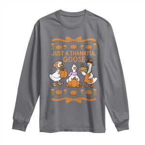 Just a Thankful Goose Long Sleeve Shirt Thanksgiving Silly Gooses TS10 Charcoal Print Your Wear