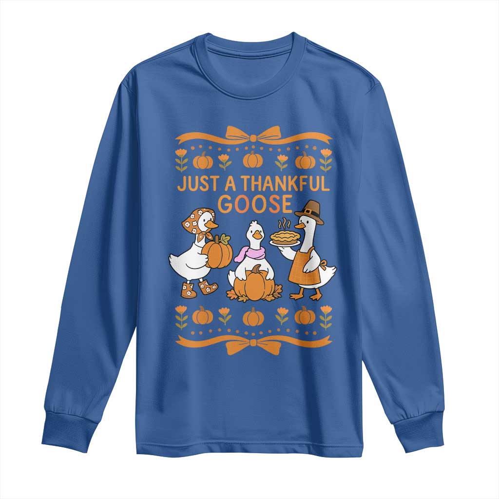 Just a Thankful Goose Long Sleeve Shirt Thanksgiving Silly Gooses TS10 Royal Blue Print Your Wear