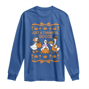 Just a Thankful Goose Long Sleeve Shirt Thanksgiving Silly Gooses TS10 Royal Blue Print Your Wear
