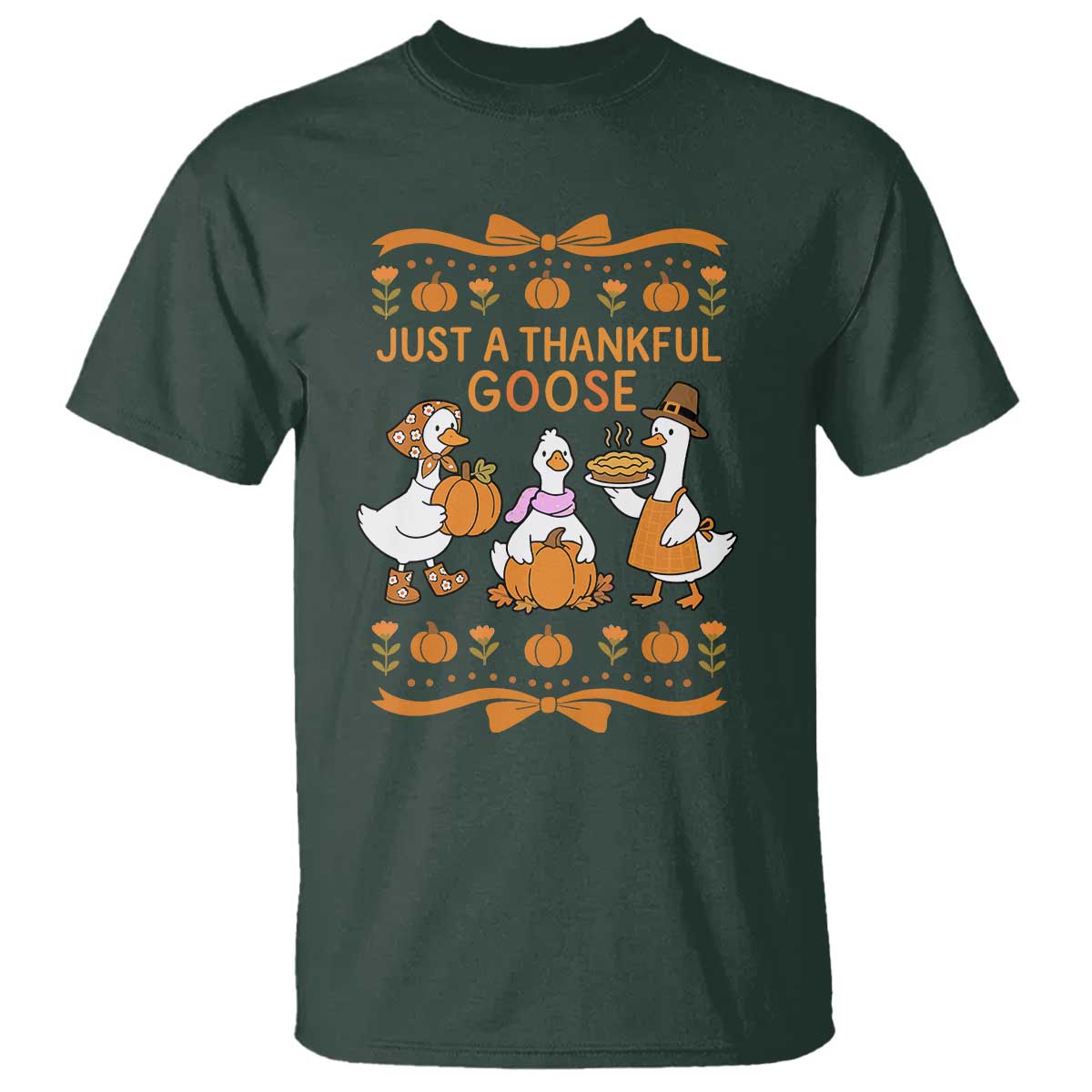 Just a Thankful Goose T Shirt Thanksgiving Silly Gooses TS10 Dark Forest Green Print Your Wear