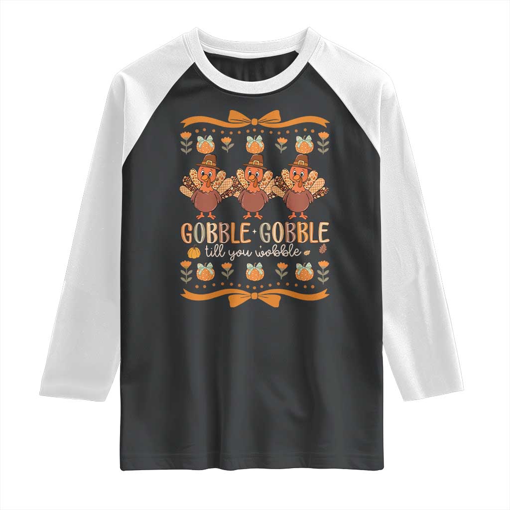 Gobble Gobble Till You Wobble Raglan Shirt Funny Thanksgiving Turkey TS10 Black White Print Your Wear