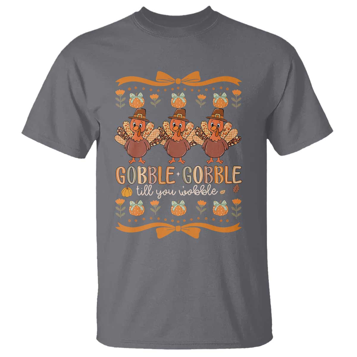 Gobble Gobble Till You Wobble T Shirt Funny Thanksgiving Turkey TS10 Charcoal Print Your Wear