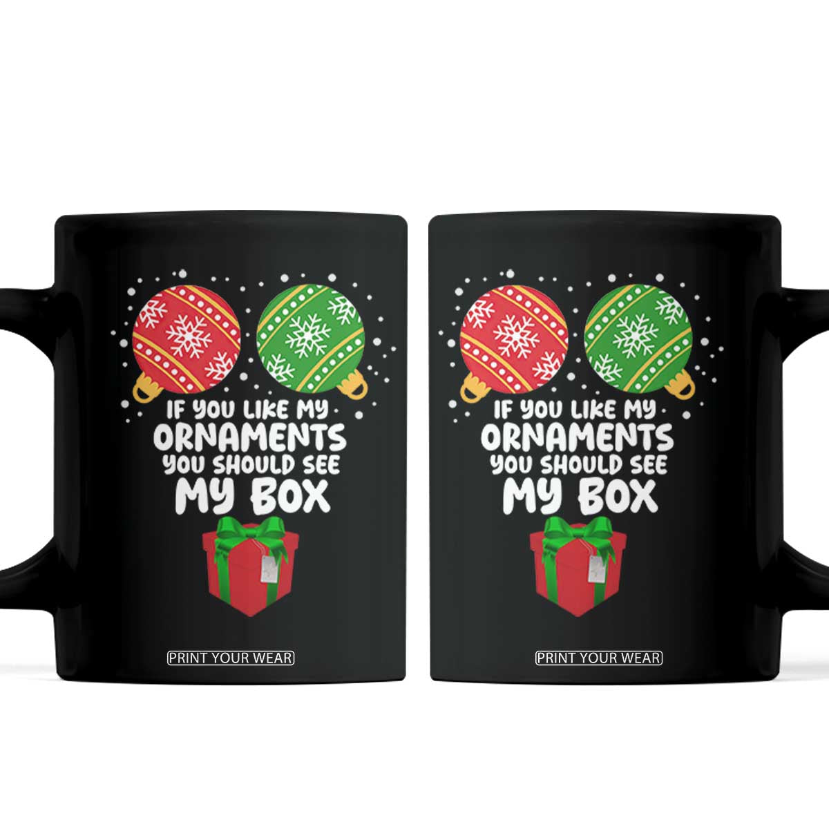 Funny Dirty Christmas Coffee Mug If You Like My Ornaments Rude Adult Humor Xmas PJs TS10 Black Print Your Wear