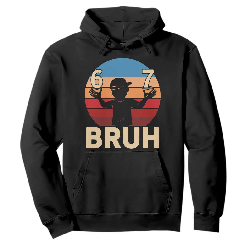 Bruh 67 Meme Hoodie Funny Six Seven Meme 6 7 Numbers Kid Gen Alpha TS10 Black Print Your Wear
