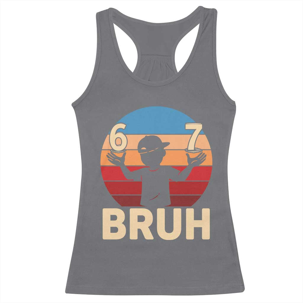 Bruh 67 Meme Racerback Tank Top Funny Six Seven Meme 6 7 Numbers Kid Gen Alpha TS10 Charcoal Print Your Wear
