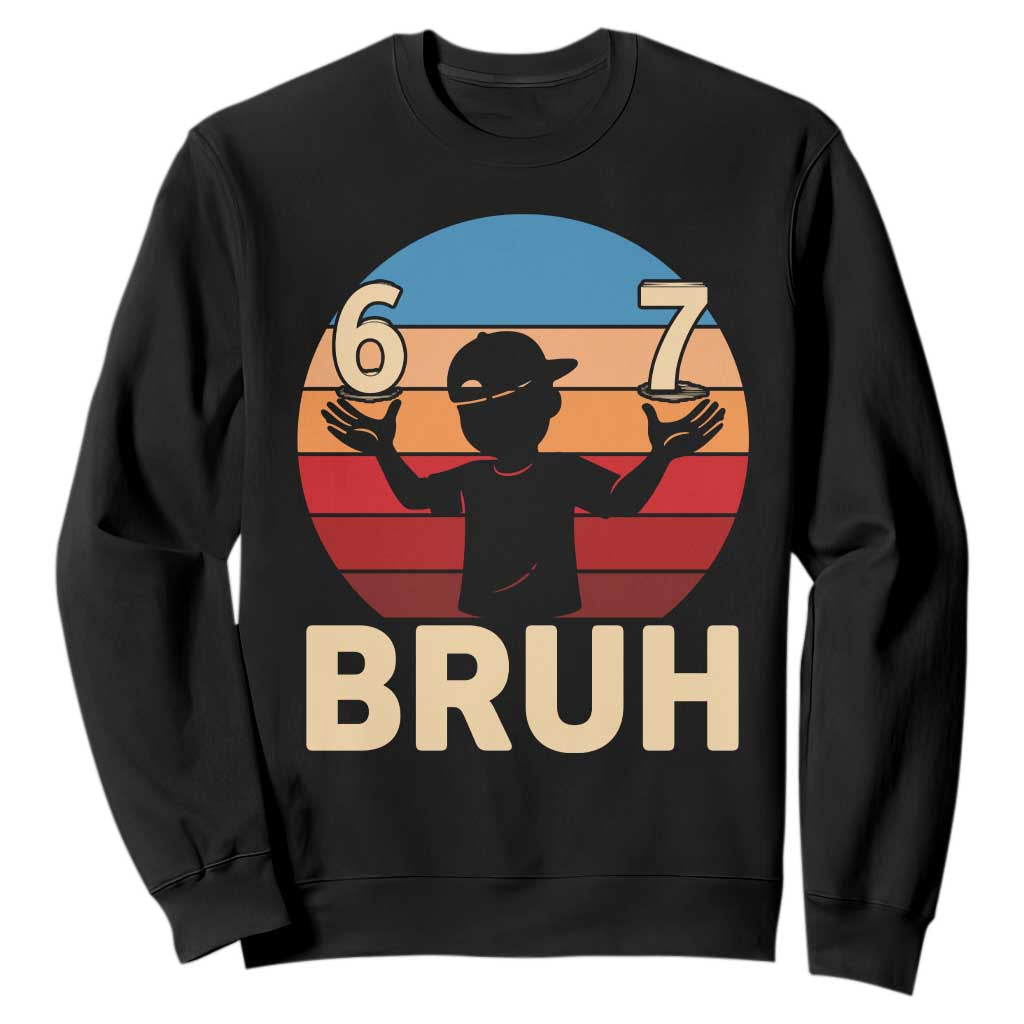 Bruh 67 Meme Sweatshirt Funny Six Seven Meme 6 7 Numbers Kid Gen Alpha TS10 Black Print Your Wear