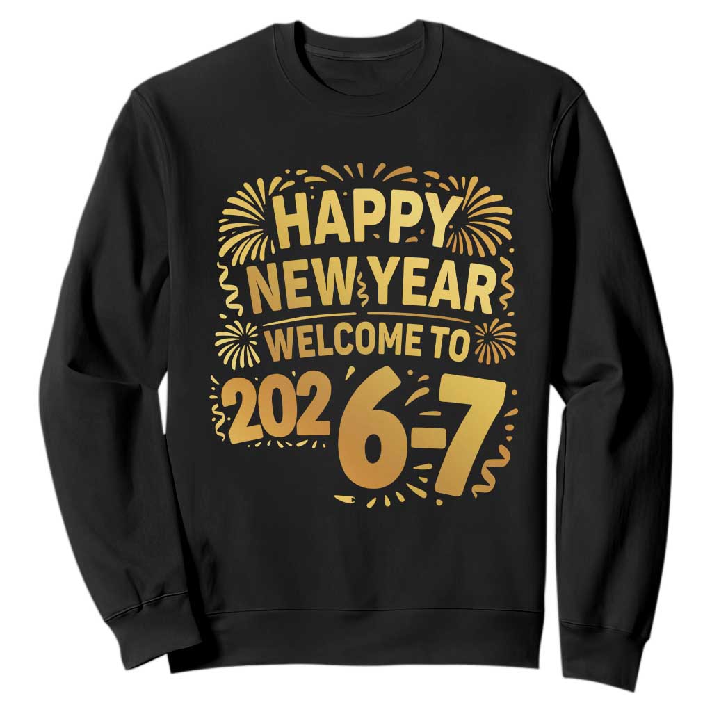 67 New Years Eve Sweatshirt Funny Six Seven 2026 Meme 6 7 Numbers Kid Gen Alpha TS10 Black Print Your Wear