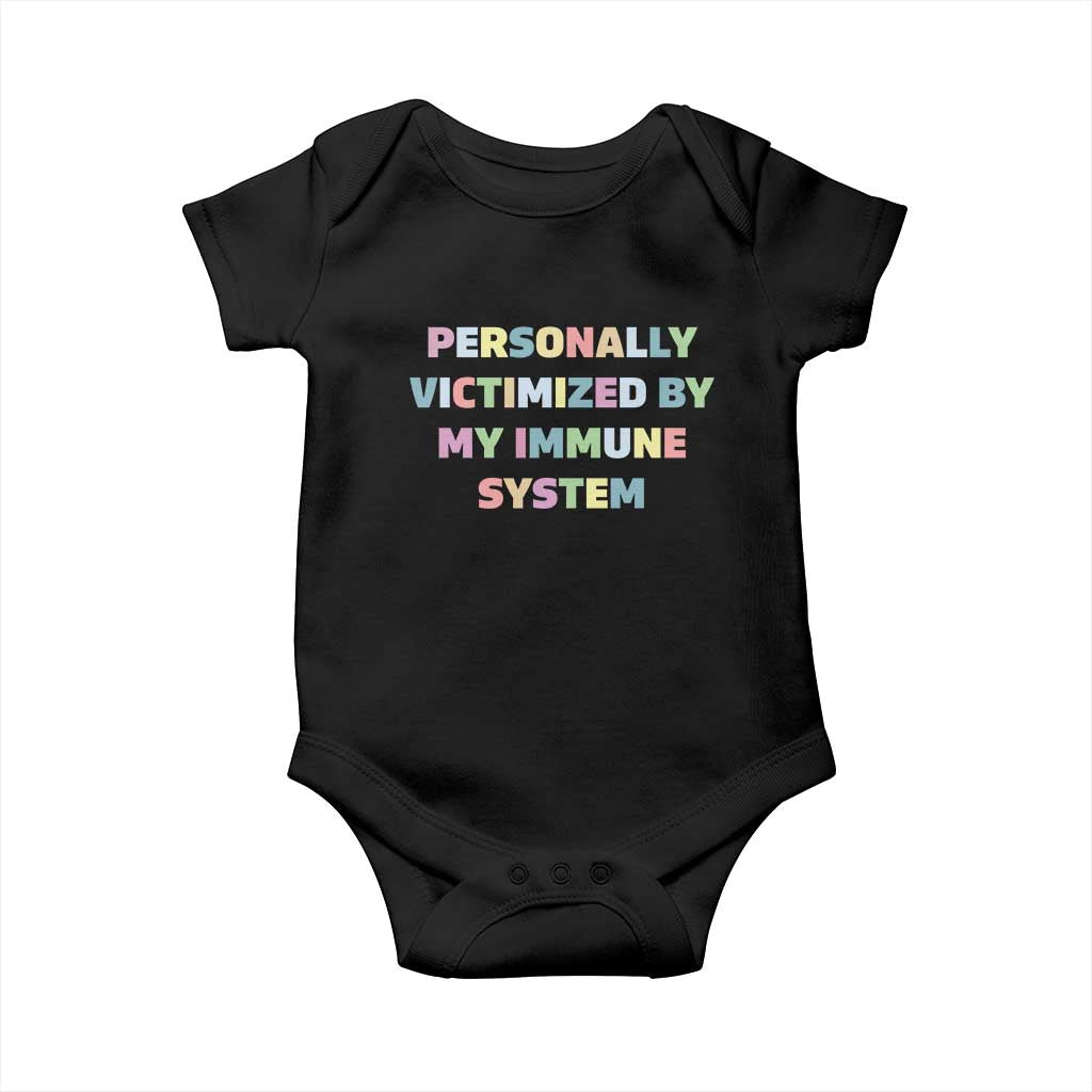 Autoimmune Disease Awereness Baby Onesie Personally Victimized By My Immune System TS10 Black Print Your Wear