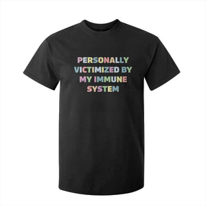 Autoimmune Disease Awereness T Shirt For Kid Personally Victimized By My Immune System TS10 Black Print Your Wear