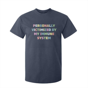 Autoimmune Disease Awereness T Shirt For Kid Personally Victimized By My Immune System TS10 Navy Print Your Wear