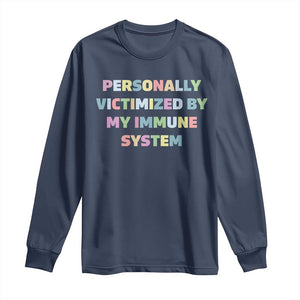 Autoimmune Disease Awereness Long Sleeve Shirt Personally Victimized By My Immune System TS10 Navy Print Your Wear